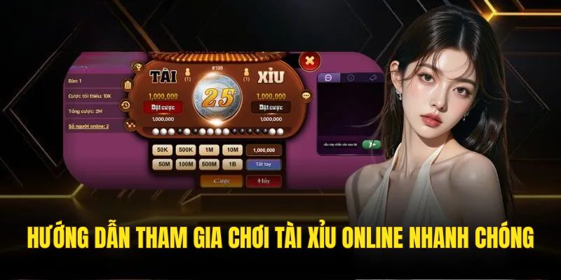 Các bước để tham gia chơi tài xỉu trực tuyến
