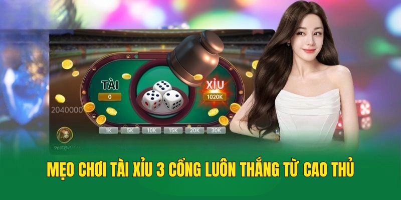 Cao thủ chia sẻ mẹo chơi tài xỉu 3 cửa luôn thắng
