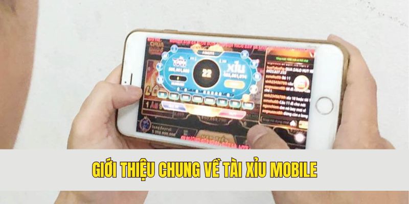 Tổng quan về tài xỉu mobile