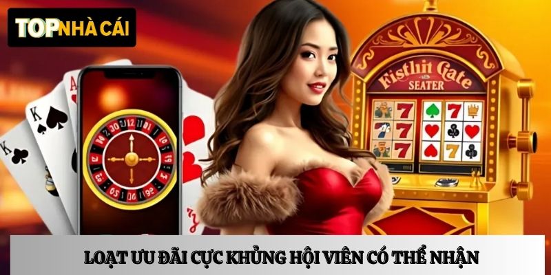 Loạt ưu đãi cực khủng hội viên có thể nhận 
