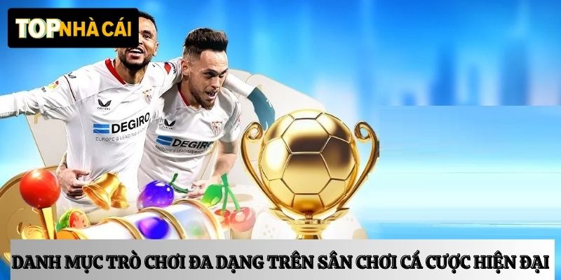 Danh mục trò chơi đa dạng trên sân chơi cá cược hiện đại