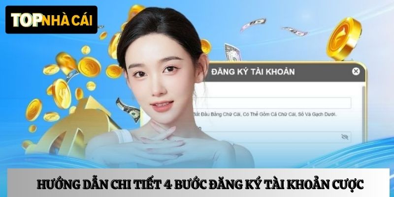 Hướng dẫn chi tiết 4 bước đăng ký tài khoản cược