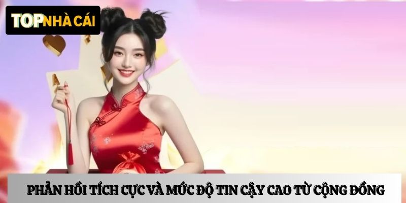 Phản hồi tích cực và mức độ tin cậy cao từ cộng đồng người chơi