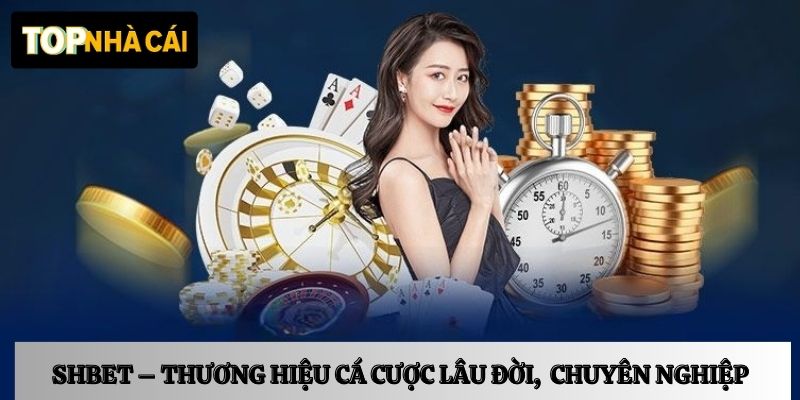 Shbet – Thương hiệu cá cược lâu đời, vận hành chuyên nghiệp